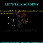 2. Ethyl butyrate is responsible for the odor of pineapple. Which one of the following is the structure of ethyl butyrate?