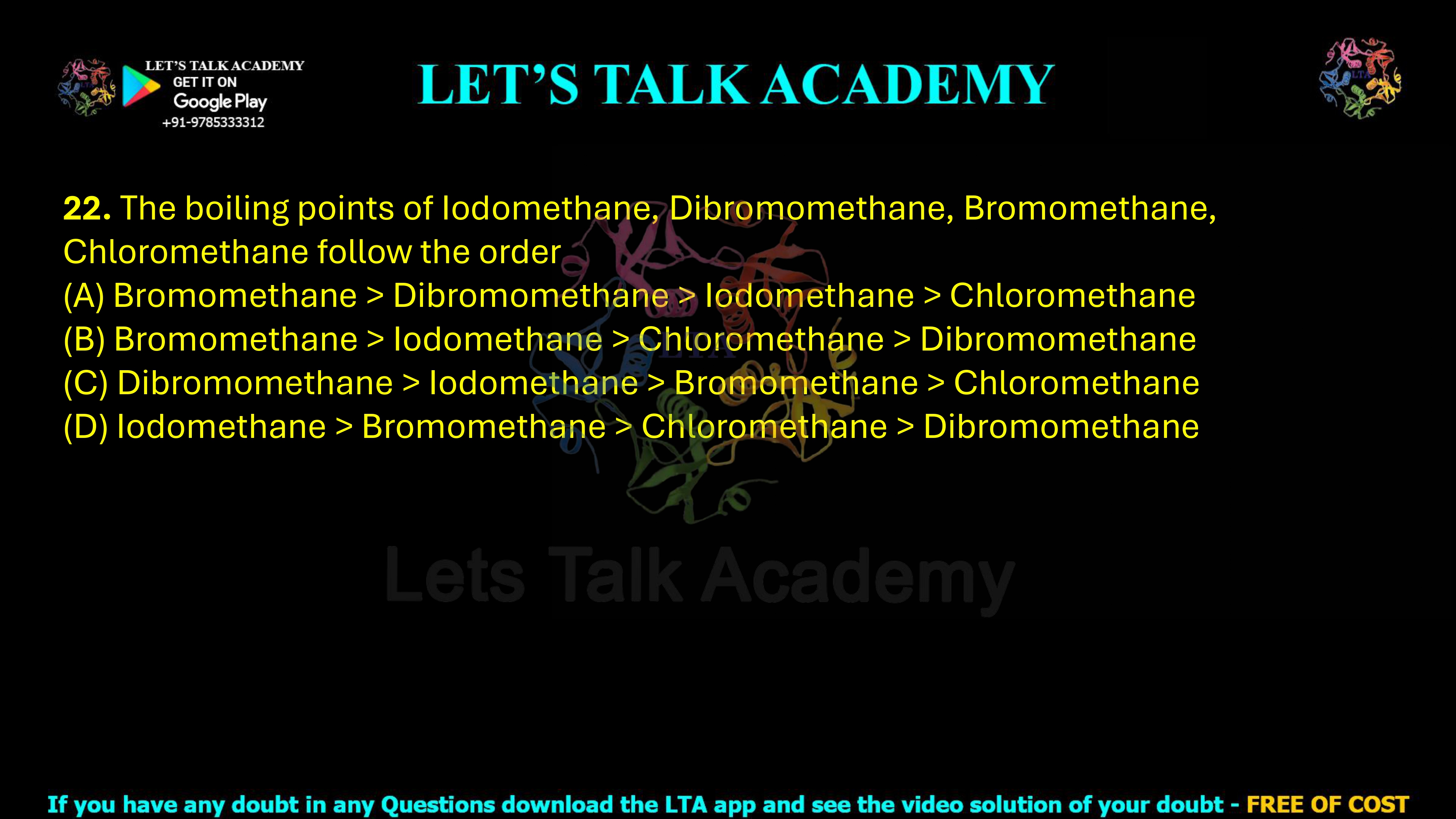 22. The boiling points of iodomethane, dibromomethane, bromomethane, and chloromethane follow which order?
