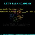 24. The area bounded by the curve y = sin x and the x-axis between x = 0 and x = 3π/2 is ______ sq. units (answer in integer). 