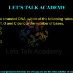 27. In a double stranded DNA, which of the following ratios is/are always equal to 1? A, T, G and C denote the number of bases.     (A) (A+T)/(G+C)           (B) (A+G)/(T+C)           (C) A/G (D) (G+T)/(A+C)