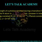 27. The wavelength of a photon emitted during a transition from n = 3 to n = 2 state in the H atom is ____________ nm. (answer in integer). [Rydberg energy constant R_H = 2.18×10⁻¹⁸ J; Planck constant h = 6.626×10⁻³⁴ J s, c = 3×10⁸ m/s]  