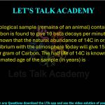 35. An archaeological sample (remains of an animal) containing 14C isotope of Carbon is found to give 10 beta decays per minute per gram of Carbon. It is known that the natural abundance of 14C in organic matter that is in equilibrium with the atmosphere today will give 15 beta decays per minute per gram of Carbon. The half life of 14C is known to be 5730 years. The estimated age of the sample (in years) is  (A) 3010 (B) 3350 (C) 3500 (D) 3800