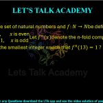35. Let N be the set of natural numbers and let f : N → N be defined by: f(x) = x/2, if x is even and f(x) = 3x + 1, if x is odd. Let fn(x) denote the n-fold composition of f(x). What is the smallest integer n such that:
