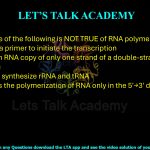 36. Which one of the following is NOT TRUE of RNA polymerase II?     (A) It requires a primer to initiate the transcription (B) It makes an RNA copy of only one strand of a double-stranded DNA at any given time (C) It does not synthesize rRNA and tRNA (D) It catalyzes the polymerization of RNA only in the 5'→3' direction