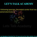 37. Among the following species, the metal center that has the highest number of unpaired electrons is _____. (A) VCl4 (B) Ni(CO)4 (C) [AuCl4]− (D) [CdBr4]2−