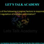 38. Which one of the following σ (sigma) factors is responsible for the transcriptional regulation of nitrogen assimilation?     (A) σ70 (B) σ54 (C) σ28 (D) σ24
