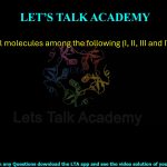 43. The achiral molecules among the following (I, II, III and IV) are: (A) I and III (B) II and IV (C) III and IV (D) I and IV