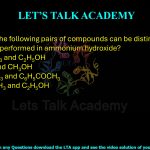 47. Which of the following pairs of compounds can be distinguished by the iodoform test performed in ammonium hydroxide? (A) CH3COCH3 and C2H5OH (B) C2H5OH and CH3OH (C) CH3COCH3 and C6H5COCH3 (D) C6H5COCH3 and C2H5OH