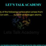 Question 48: The stability of the following carbocation arises from hyperconjugation with _____ number of hydrogen atoms.