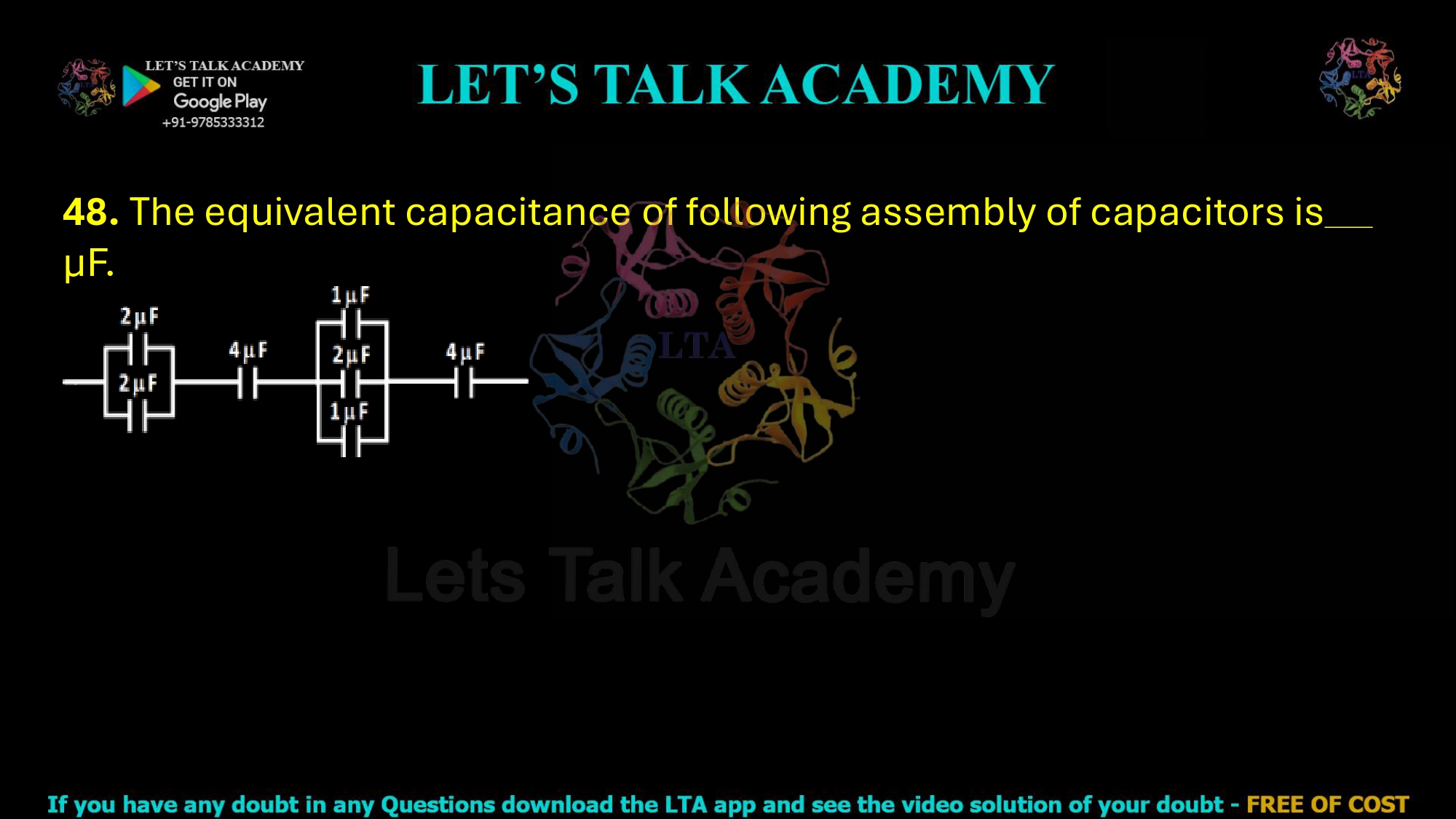 48. The equivalent capacitance of following assembly of capacitors is µF.