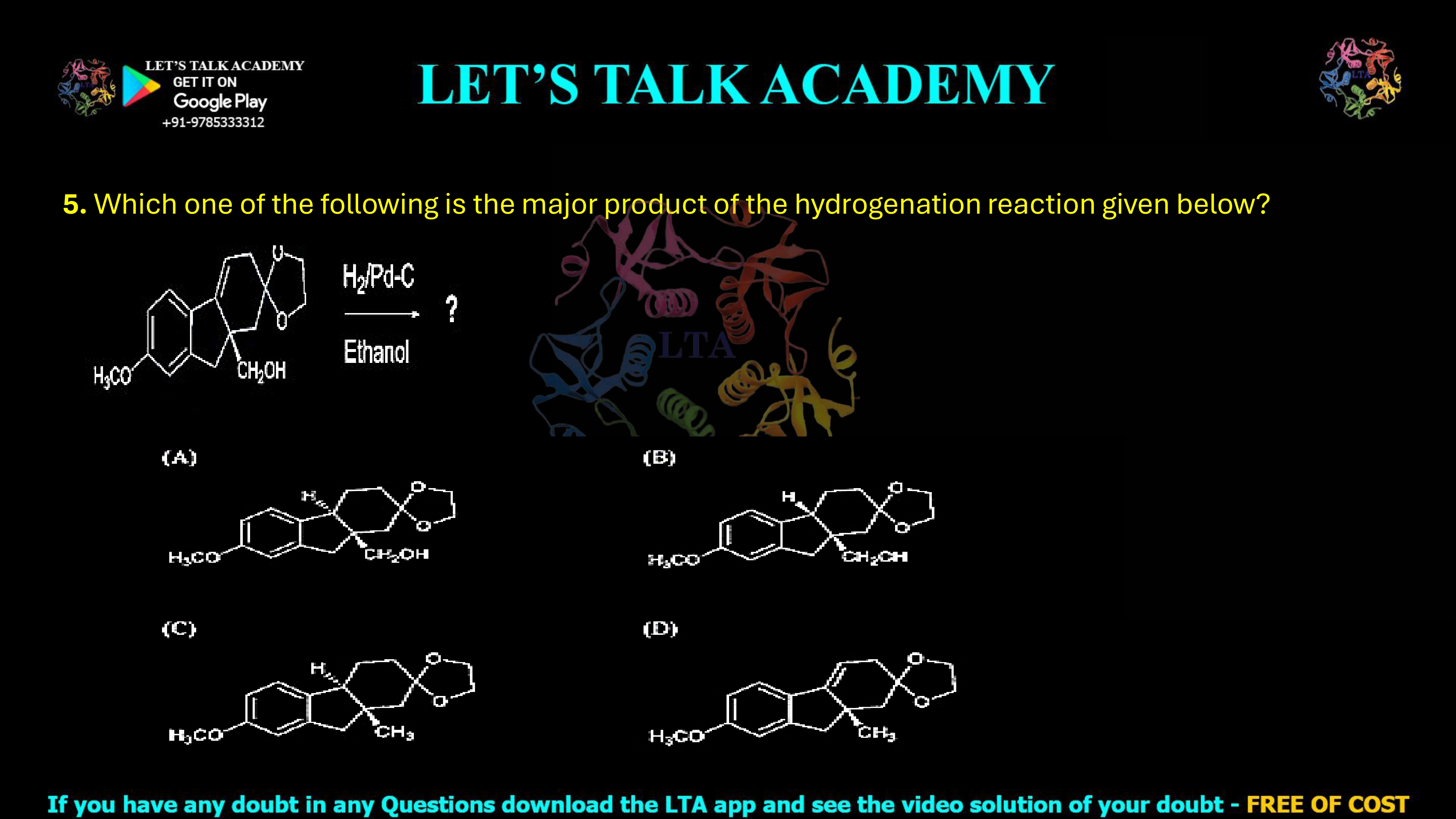 5. Which one of the following is the major product of the hydrogenation reaction given below?