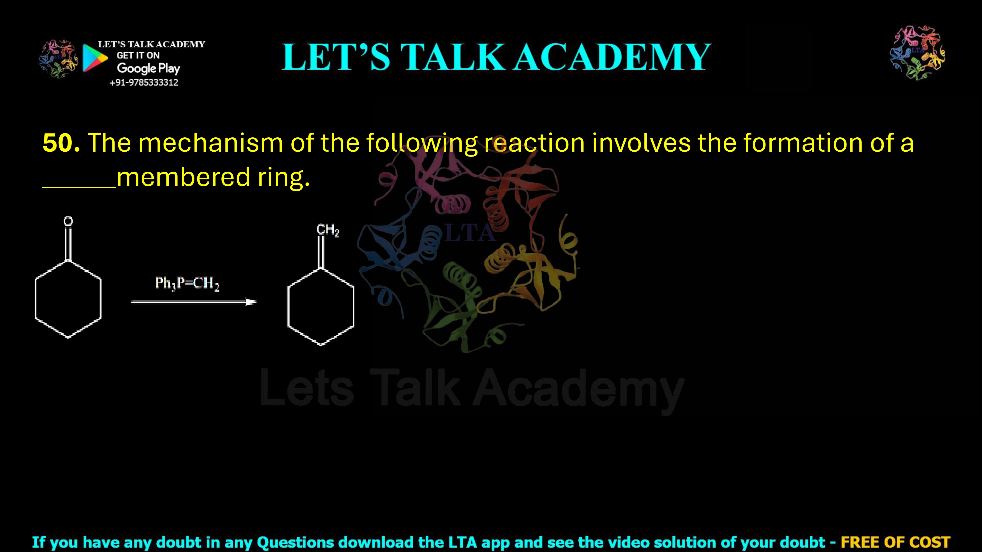 50. The mechanism of the following reaction involves the formation of a _____-membered ring.