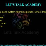 6. The zone of a pond system where respiration is more than production is called as _____.  (A) Limnetic zone (B) Littoral zone (C) Epilimnion zone (D) Benthic zone