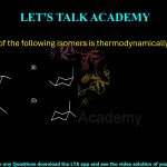 6. Which one of the following isomers is thermodynamically most stable?