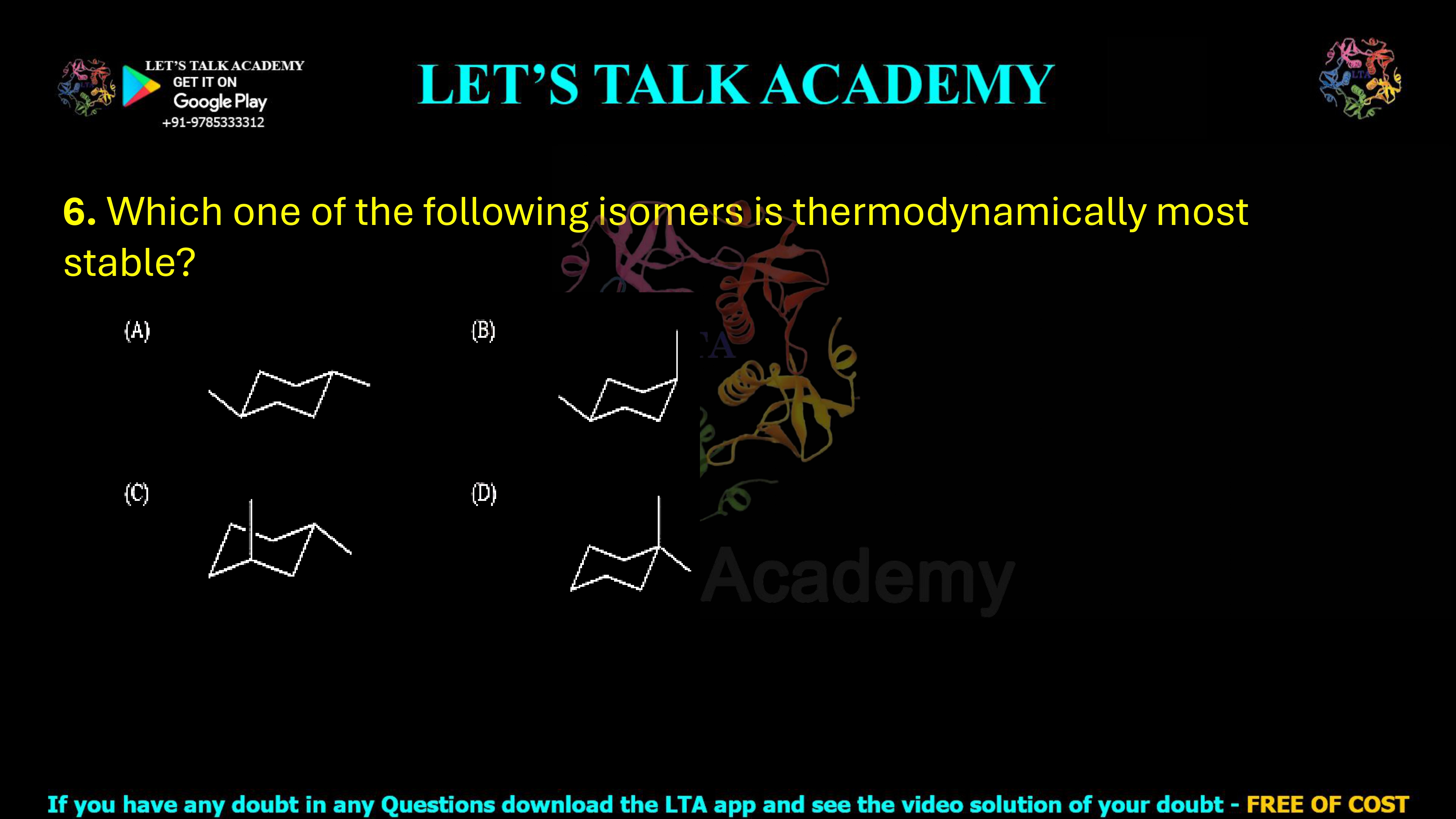 6. Which one of the following isomers is thermodynamically most stable?