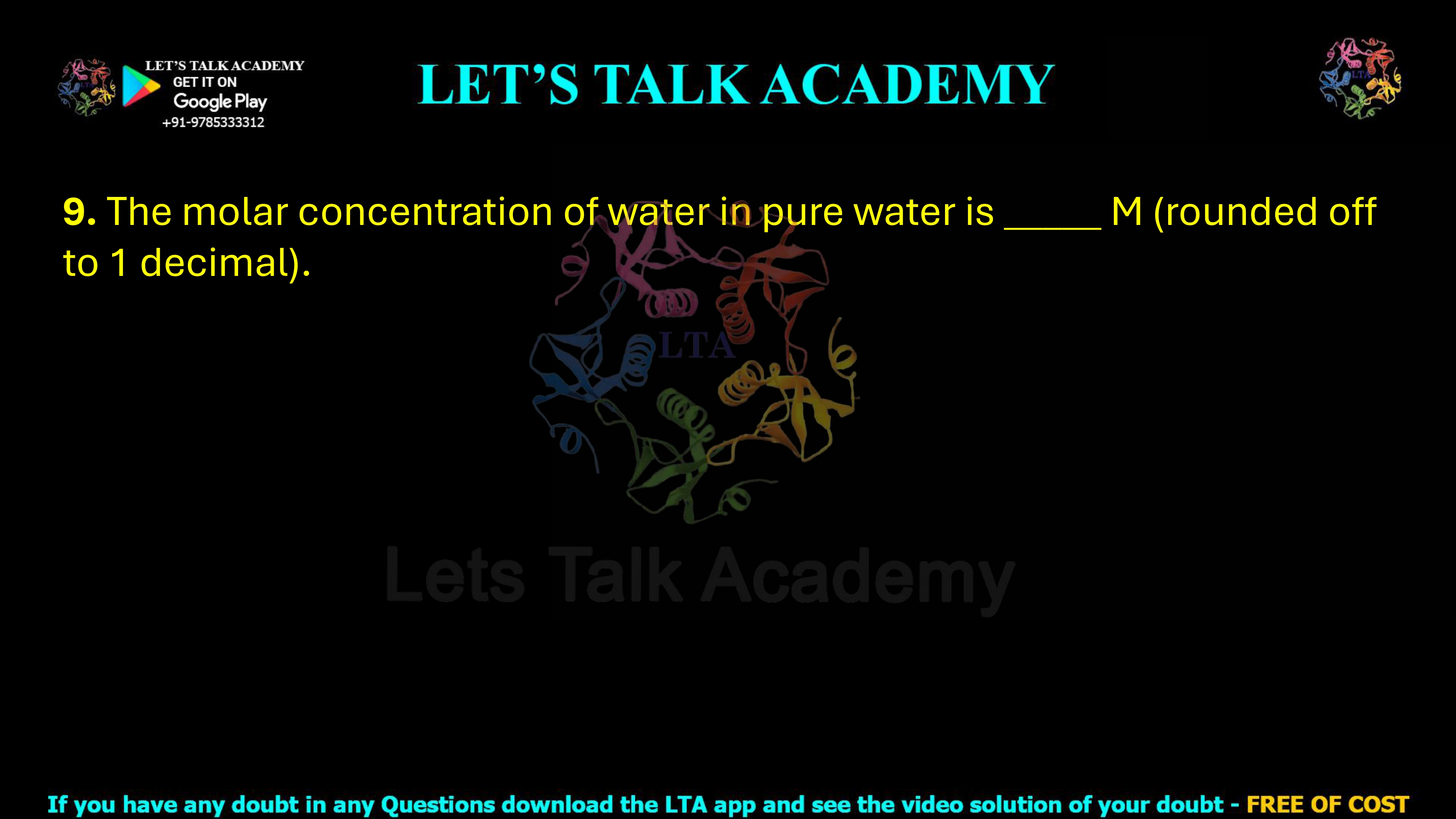 9. The molar concentration of water in pure water is _____ M (rounded off to 1 decimal).