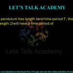 81. If a simple pendulum has length and time period , then a pendulum of length will have a time period of 