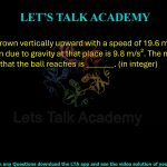 85. A ball is thrown vertically upward with a speed of 19.6 m/s. The value of acceleration due to gravity at that place is 9.8 m/s². The maximum height (in cm) that the ball reaches is _______. (in integer)