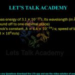 86. A photon has energy of J. Its wavelength (in Å) is __________. (round off to one decimal place) (Consider Planck’s constant, J s; speed of light in vacuum, m/s)    