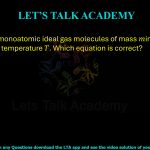 89. Consider monoatomic ideal gas molecules of mass min thermal equilibrium at temperature T. Which one of the following equations is correct? (the angular brackets denote average, 𝑘𝐵 is Boltzmann constant, 𝑣 is velocity, and vx is the x-component of velocity)