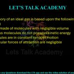 56. Kinetic theory of an ideal gas is based upon the following assumption(s)  (A) Gases are made of molecules with negligible volume (B) The gaseous molecules do not possess kinetic energy (C) The molecules are in constant random motion (D) Intermolecular forces of attraction are negligible