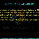 80. From the database of a clinic it was found that out of 2000 patients who had visited the clinic in a year, 900 had high BP, 900 had high Sugar and 400 had neither high BP nor high Sugar. On a given day, if 20 patients visit the clinic, the expected number of patients who have both high BP and high Sugar is ______.          