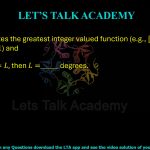 81. If [x] denotes the greatest integer function (for example, [1.16] = 1 and [1.8] = 1), then ∫₁√3 (1 + [x])/(1 + x²) dx = L, then L = ______ degrees.
